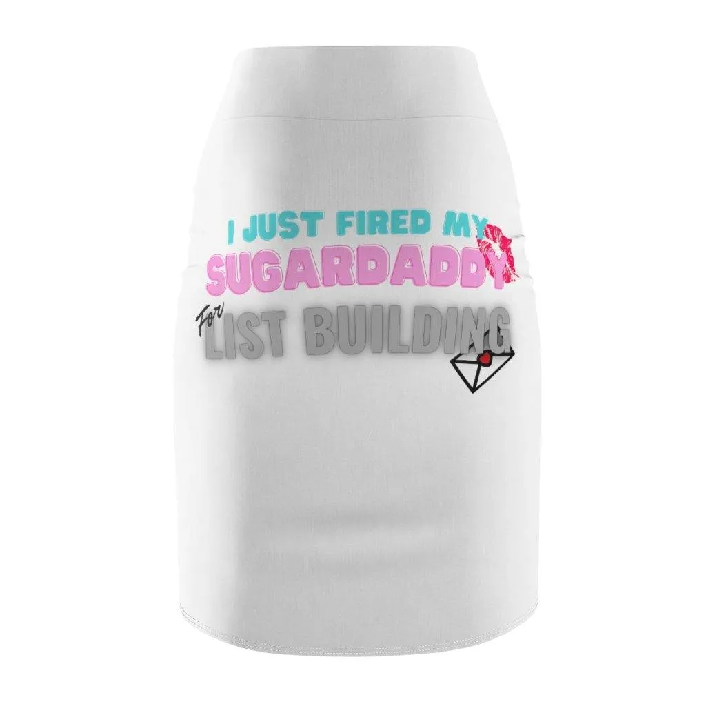 I Just Fired My Sugardaddy - Women's Pencil Skirt