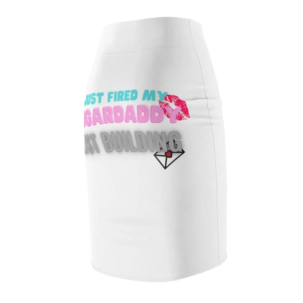 I Just Fired My Sugardaddy - Women's Pencil Skirt